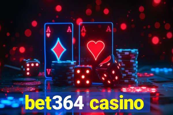 bet364 casino